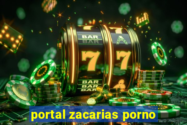 portal zacarias porno